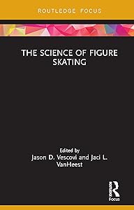 The Science of Figure Skating (Routledge Research in Sport and Exercise Science) by Jason Vescovi