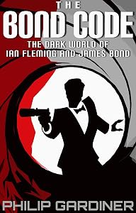 The Bond Code: The Dark World of Ian Fleming and James Bond by Philip Gardiner