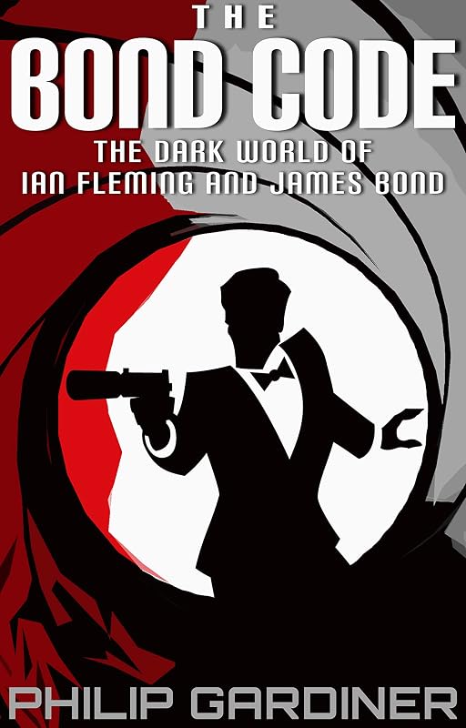 The Bond Code: The Dark World of Ian Fleming and James Bond by Philip Gardiner
