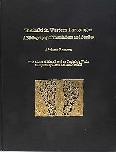 Tanizaki in Western Languages: A Bibliography of Translations and Studies by Adriana Boscaro