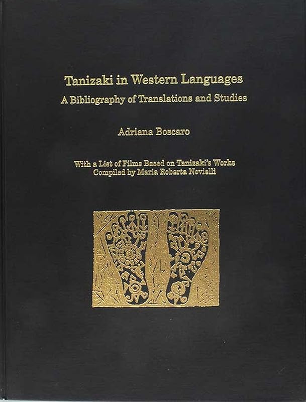 Tanizaki in Western Languages: A Bibliography of Translations and Studies by Adriana Boscaro