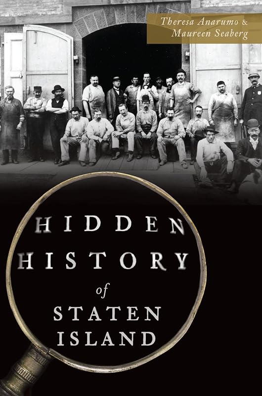 Hidden History of Staten Island by Theresa Anarumo