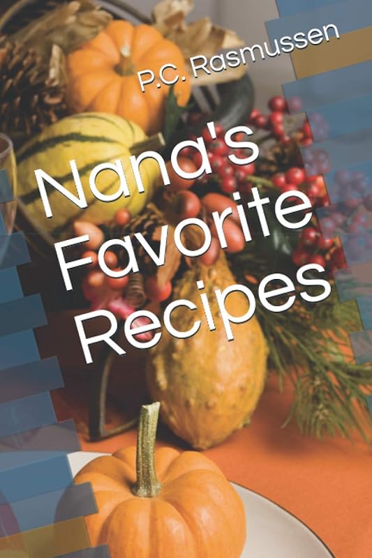 Nana's Favorite Recipes by P.C. Rasmussen