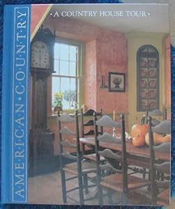 A Country House Tour: Beautiful Homes That Capture the Flavor of the Past (American Country)