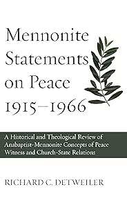 Mennonite Statements on Peace 1915-1966 by Richard C. Detweiler
