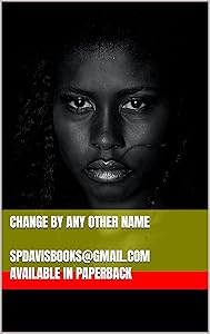 CHANGE BY ANY OTHER NAME: SYNONYMS OF CHANGE by Sharon Davis