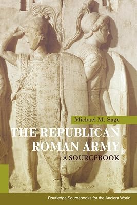 The Republican Roman Army: A Sourcebook