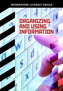 Orgnizing and Using Information (Information Literacy Skills) by Beth A. Pulver