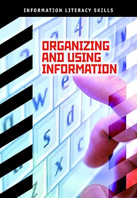 Orgnizing and Using Information (Information Literacy Skills)