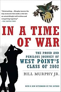 In a Time of War: The Proud and Perilous Journey of West Point's Class of 2002 by Bill Murphy Jr.