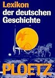 Ploetz Lexikon der deutschen Geschichte. Deutsche Geschichte von A bis Z. Personen und Begriffe - Beate Braitling u.a.: Bearb. der Ploetz-Red.