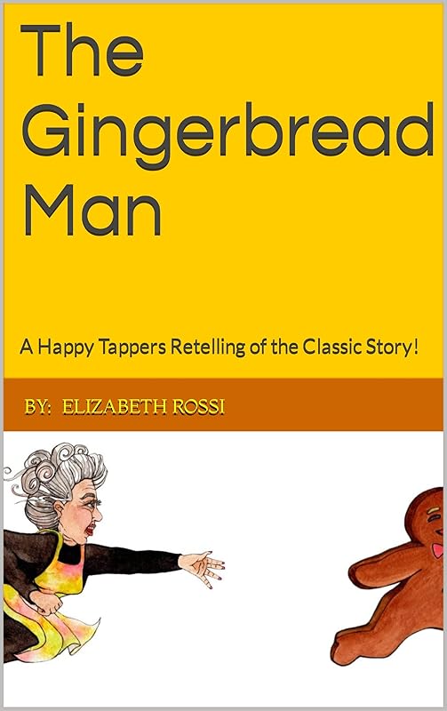 The Gingerbread Man: A Happy Tappers Retelling of the Classic Story! by By: Elizabeth Rossi