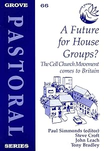Future for Church Groups?: Cell Church Movement Comes to Britain (Pastoral) by Paul Simmonds