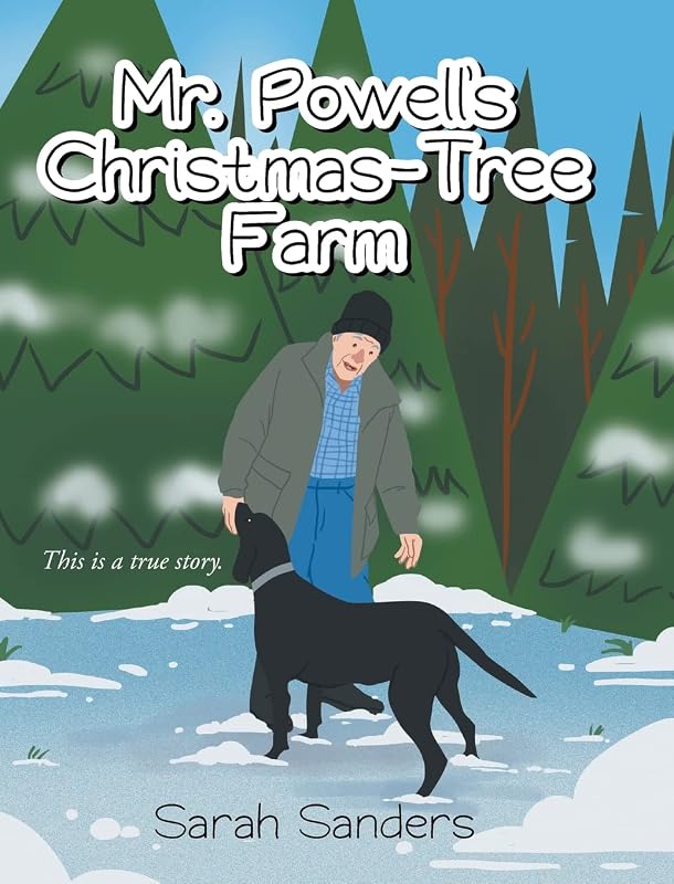 Mr. Powell's Christmas - Tree Farm: This is a true story. by Sarah Sanders