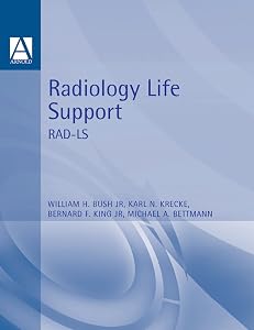 Radiology Life Support (RAD-LS): A Practical Approach by William Bush Jr