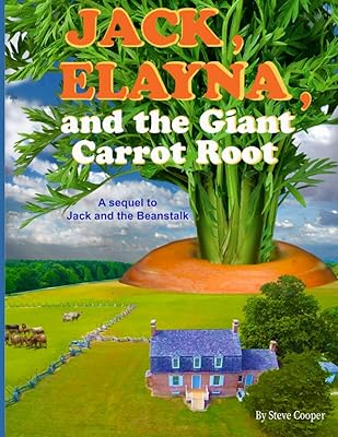 Jack, Elayna, and the Giant Carrot Root: A sequel to Jack and the Beanstalk
