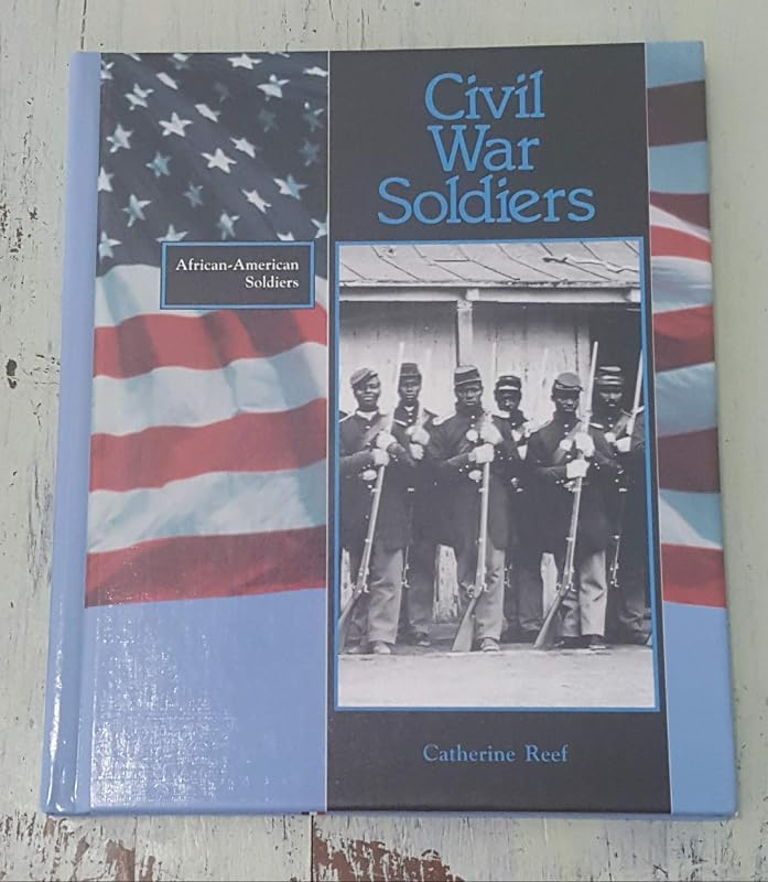 Civil War Soldiers (African-American Soldiers) by Catherine Reef