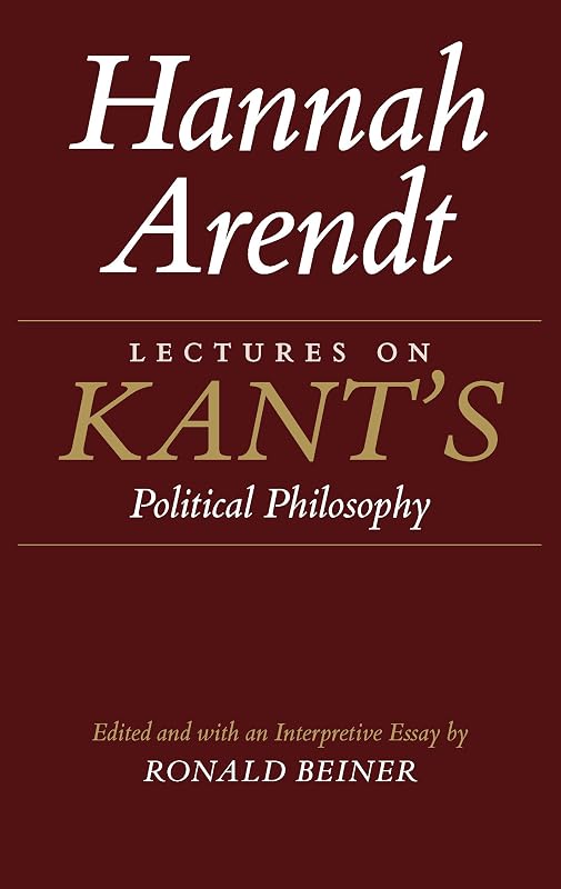 Lectures on Kant's Political Philosophy by Hannah Arendt