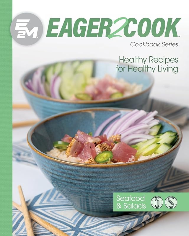 Eager 2 Cook, Healthy Recipes for Healthy Living: Seafood & Salads by E2M Chef Connect