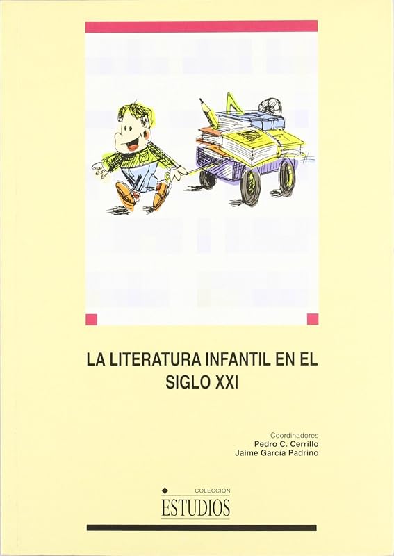 La literatura Infantil en el Siglo XXI by Pedro C&eacute;sar Cerrillo Torremocha