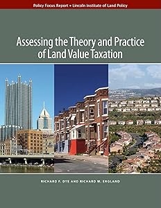 Assessing the Theory and Practice of Land Value Taxation (Policy Focus Reports) by Richard F. Dye