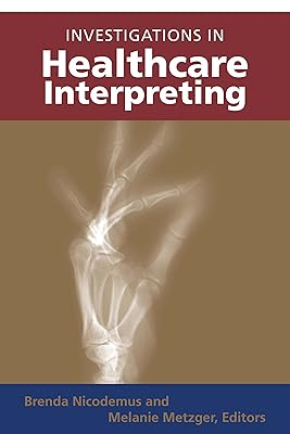 Investigations in Healthcare Interpreting (Volume 12) (Studies in Interpretation)