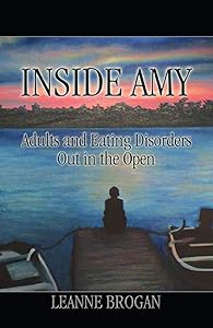 Inside Amy: A Mother's Eating Disorder by LeAnne Brogan