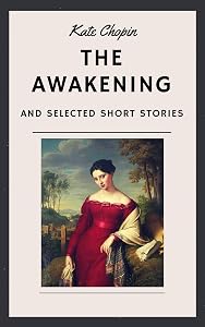 Kate Chopin: The Awakening and other Short Stories (English Edition)