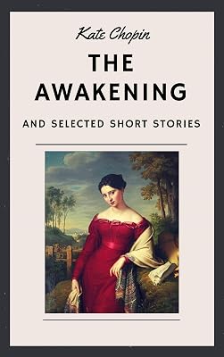 Kate Chopin: The Awakening and other Short Stories (English Edition)