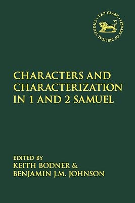 Characters and Characterization in the Book of Samuel (The Library of Hebrew Bible/Old Testament Studies, 669)