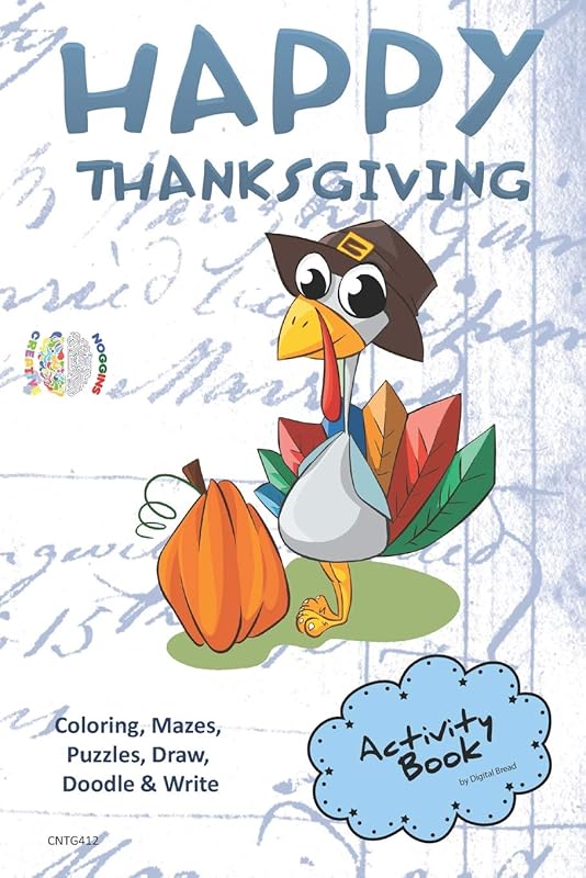 Happy Thanksgiving ACTIVITY BOOK Coloring, Mazes, Puzzles, Draw, Doodle and Write: CREATIVE NOGGINS for Kids Thanksgiving Holiday Coloring Book with Cartoon Pictures CNTG412 by Digital Bread