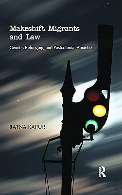 Makeshift Migrants and Law: Gender, Belonging, and Postcolonial Anxieties