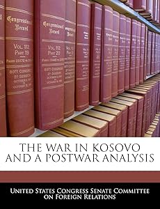 The War in Kosovo and a Postwar Analysis by United States