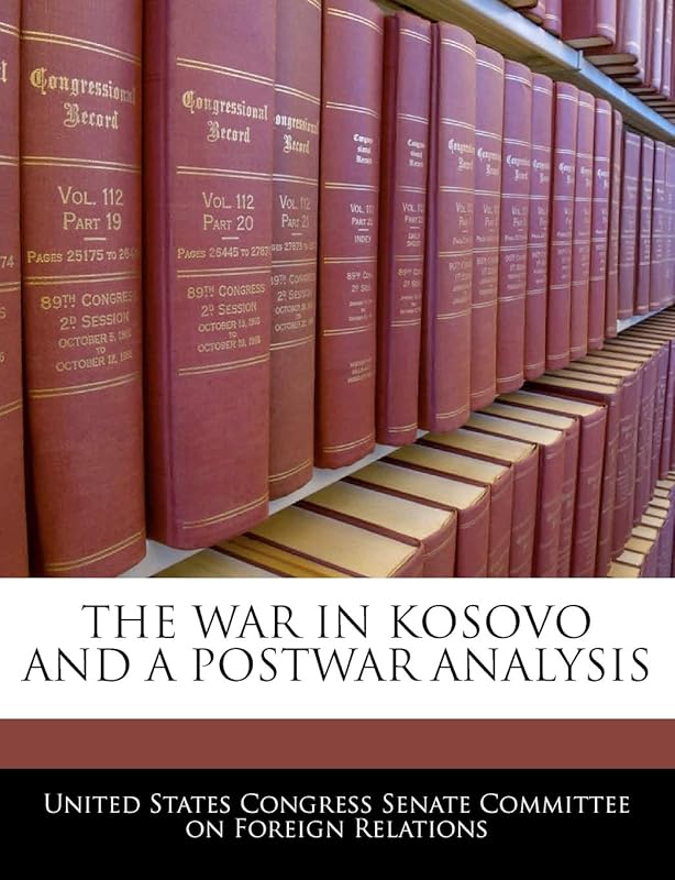 The War in Kosovo and a Postwar Analysis by United States