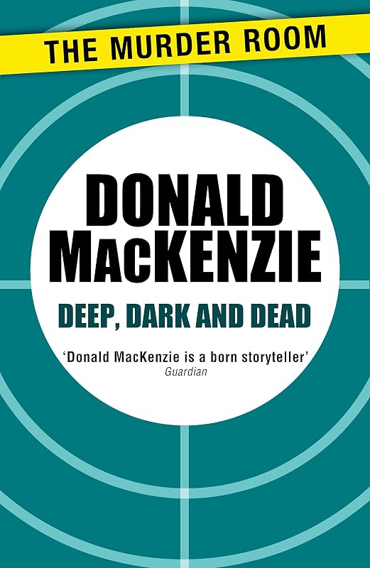 Deep, Dark and Dead by Donald MacKenzie