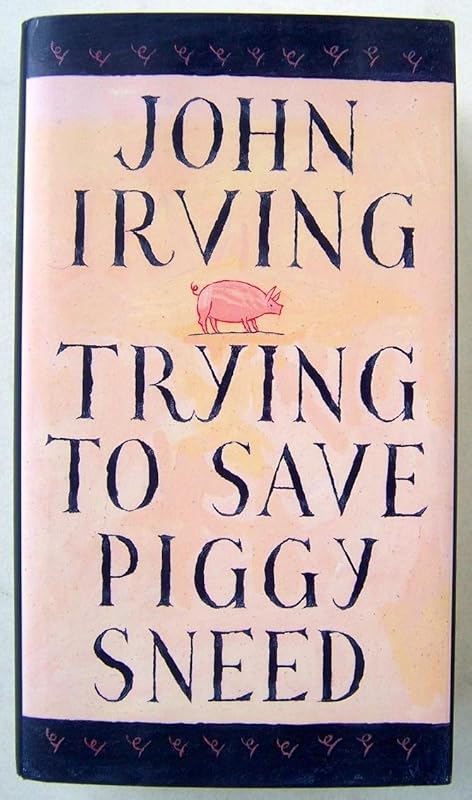 Trying to Save Piggy Sneed by John Irving
