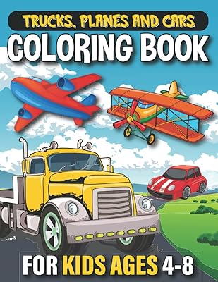 Trucks Planes and Cars Coloring Book for Kids Ages 4-8: Large 8x11 Coloring book with Jumbo Jet, planes, dump trucks, buses, four wheels, fast cars, ... more. Fun for kids all ages and year round.
