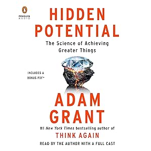 Hidden Potential: The Science of Achieving Greater Things by Adam Grant