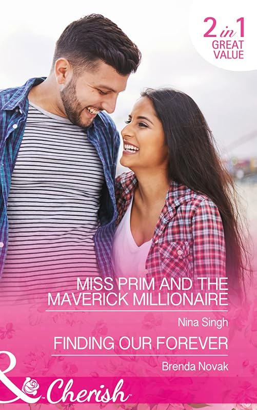 Miss Prim And The Maverick Millionaire: Miss Prim and the Maverick Millionaire (9 to 5, Book 57)/Finding Our Forever (Silver Springs, Book 1) by Nina Singh