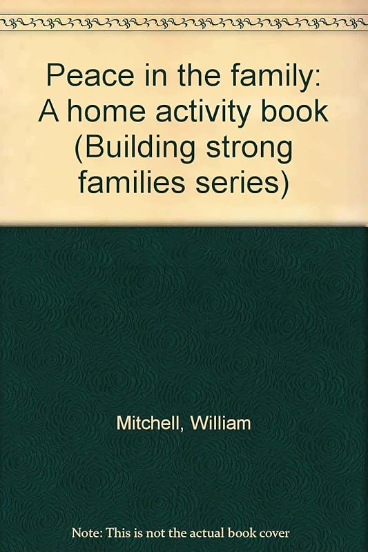 Peace in the family: A home activity book (Building strong families series) by William Mitchell