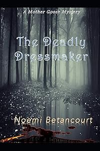 The Deadly Dressmaker: A Mystery Most Peculiar (Mother Goose Mysteries) by Noemi Betancourt