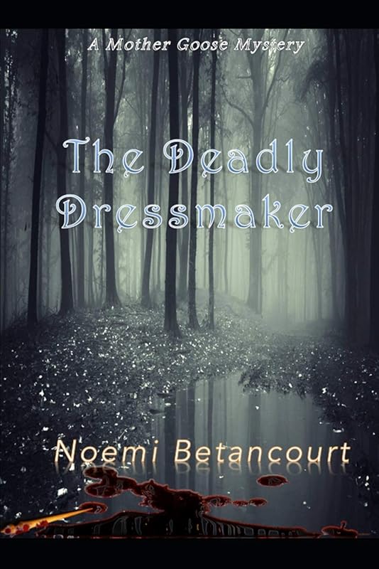 The Deadly Dressmaker: A Mystery Most Peculiar (Mother Goose Mysteries) by Noemi Betancourt