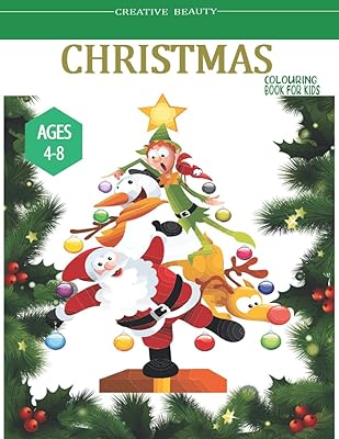 Creative Beauty Christmas Colouring Book For Kids Ages 4-8: Big Christmas Fun with Boys And Girls Colouring Book