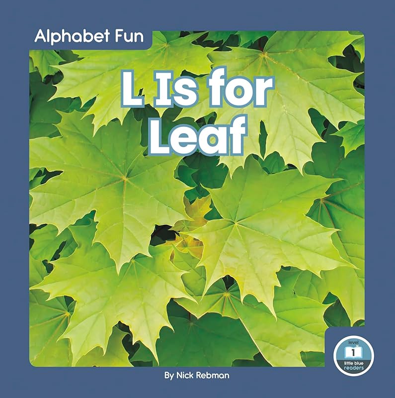 L Is for Leaf (Alphabet Fun: Little Blue Readers, Level 1) by Nick Rebman