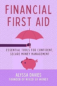 Financial First Aid: Essential Tools for Confident, Secure Money Management by Alyssa Davies