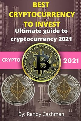 BEST CRYPTOCURRENCY TO INVEST: ultimate guide to cryptocurrency 2021