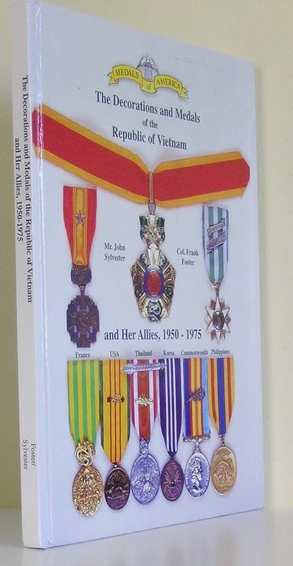 Medals of America Presents the Decorations and Medals of the Republic of Vietnam and Her Allies 1950-1975 by John Sylvester