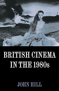 British Cinema in the 1980s: Issues and Themes