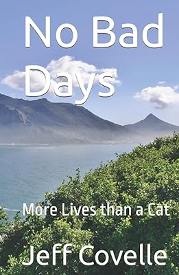 No Bad Days: More Lives than a Cat