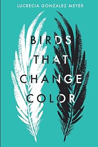 Birds that Change Color by Lucrecia Gonz&aacute;lez Meyer